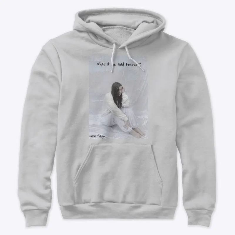 What If I'm Sad Forever Hoodie in Grey