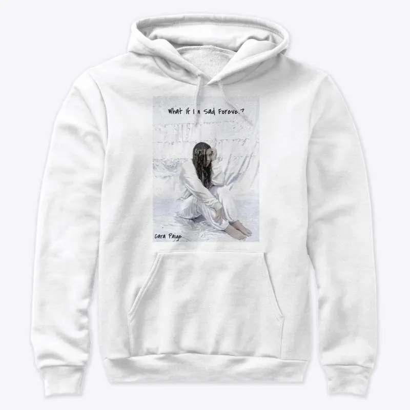 What If I'm Sad Forever Hoodie in White